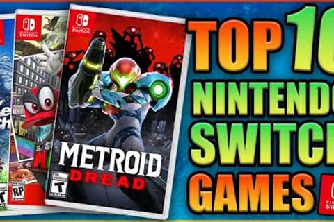 Top 10 Must Play Nintendo Switch Games For Every Gamer!