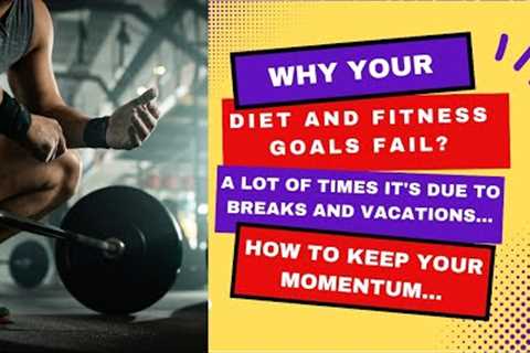 Why do diets and fitness goals fail? A lot times, it's due to vacations and breaks....