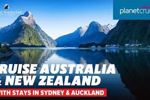 Explore Australia &amp; New Zealand with Holland America Line | Planet Cruise