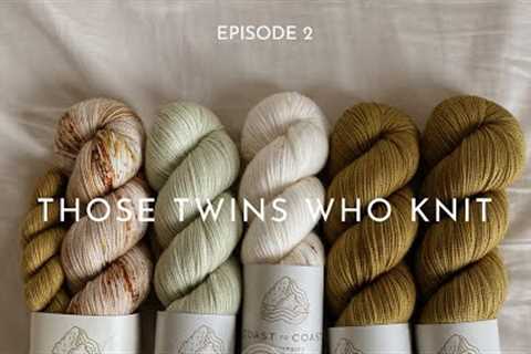 THOSE TWINS WHO KNIT EPISODE 2 - Knitting Podcast