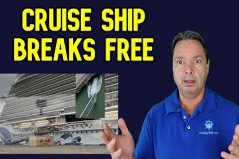 CRUISE SHIP BREAKS AWAY FROM DOCK IN HIGH WINDS - CRUISE NEWS