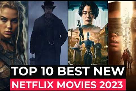 Top 10 New Netflix Original Movies Released In 2023 | Best Movies On Netflix 2023 | New Movies 2023