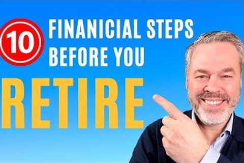 10 Financial Steps Before You Retire - Checklist