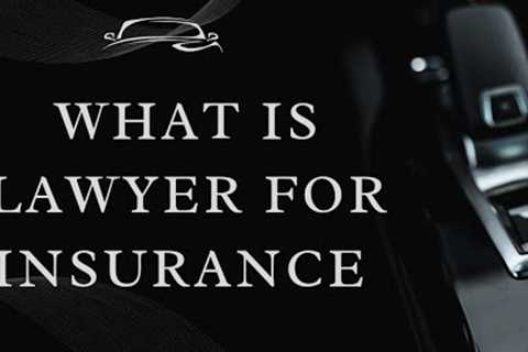 What is a lawyer for insurance Claims in Auto Accidents | Lawyer for Insurance Claims