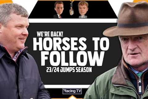 WE'RE BACK! 23/24 Jumps Horses To Follow | EP1 | Horse Racing Tips