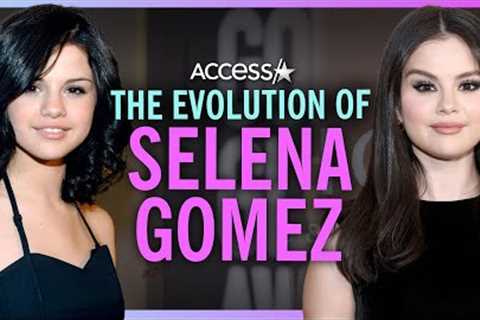 Selena Gomez’s Evolution Over The Last 15 Years