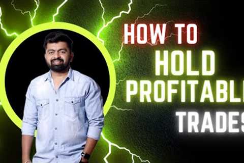 HOW TO HOLD YOUR WINNNG TRADES || WEALTH SECRET