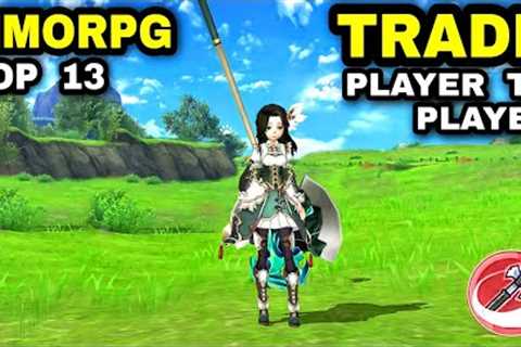 13 TRADE MMORPG Games Android iOS | Best MMORPG CAN TRADE with Player | MMORPG Most Active Player