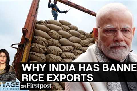 India Bans Rice Exports. Here's Why the Move is Significant | Vantage with Palki Sharm​a