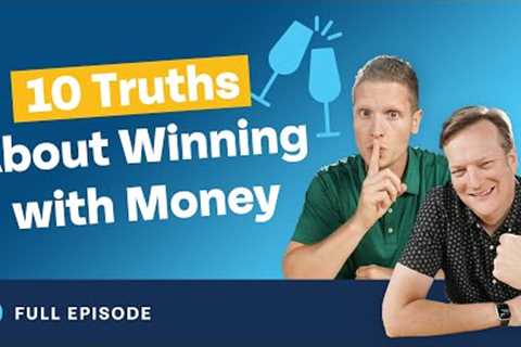 10 Truths About Winning in Life and With Money (Yes, You’re Doing it Wrong)