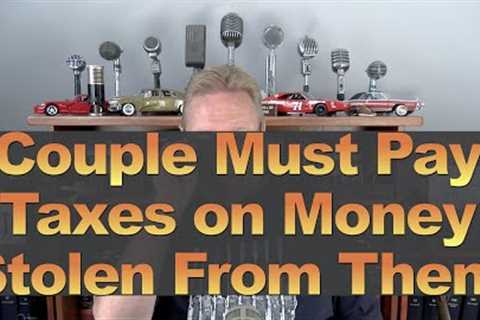 Couple Must Pay Taxes on Money Stolen From Them