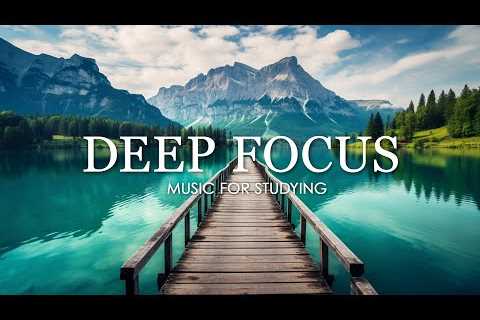 Deep Focus Music To Improve Concentration - 12 Hours of Ambient Study Music to Concentrate #542