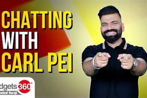 Chatting With Carl Pei: Gadgets 360 With Technical Guruji