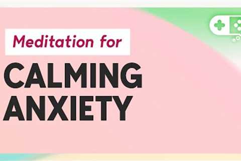 Mediation To Calm Anxiety
