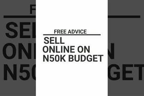 Best way to go about selling online on a N50,000 budget. #trend #shopify
