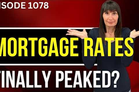 When Will Mortgage Rates Drop Below 5%?  Have Interest Rates Peaked?