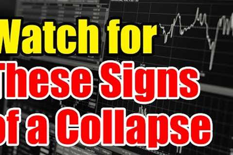Be Ready for a Collapse – Signs that SHOW it’s COMING!