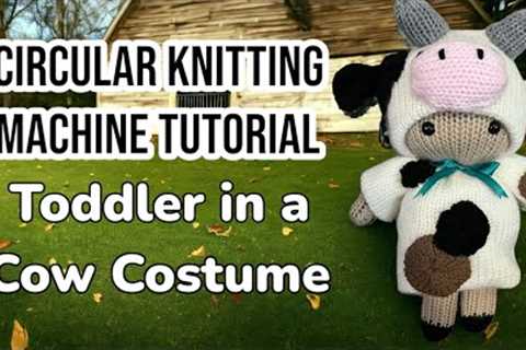 CIRCULAR KNITTING MACHINE TUTORIAL / PATTERN: A Toddler in a Cow Costume