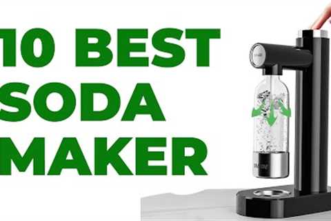 10 Best Soda Maker Review 2023