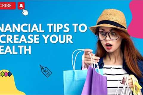 Financial Tips To Increase Your Wealth