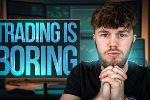 Why Your Forex Trading Should Be Boring!