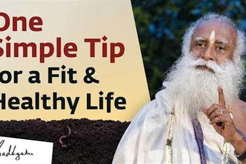 One Simple Tip for a Fit &amp; Healthy Life | Sadhguru