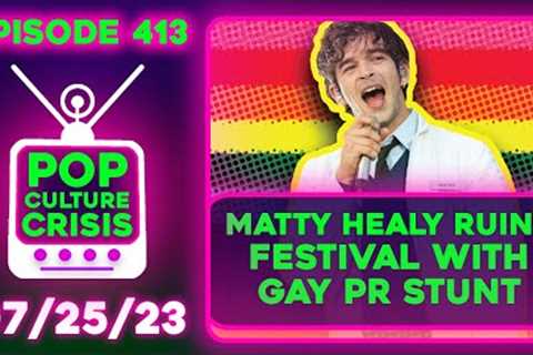 Pop Culture Crisis 413 - Matty Healy LGBTQ PR Stunt, Influencers BLACKLISTED by Actors Union