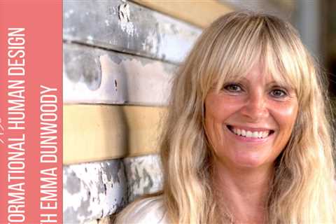 Emma Dunwoody on Transformational Human Design