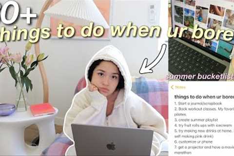80+ things to do when ur bored this summer ✧･ﾟ: * (BUCKETLIST IDEAS)