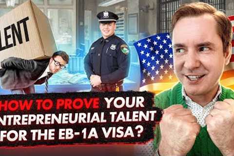 EB1A VISA IN BUSINESS CATEGORY: HOW TO PROVE YOUR ENTREPRENEURIAL TALENT AND OBTAIN A GREEN CARD?