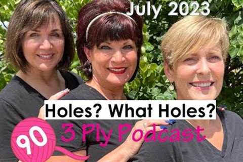90 • 3 Ply Podcast Knitting Podcast • Holes? What Holes?
