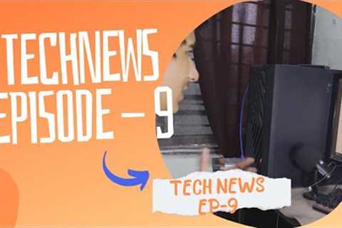 TECH NEWS EPISODE - 9 | #technology #technewsupdates
