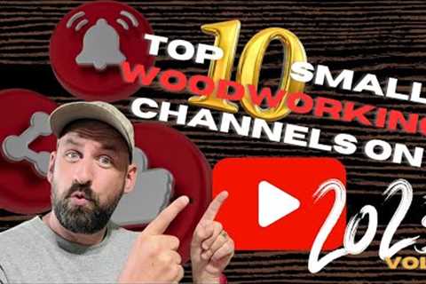 Top 10 SMALL Woodworking Channels on YouTube | SUBSCRIBE AND SUPPORT!