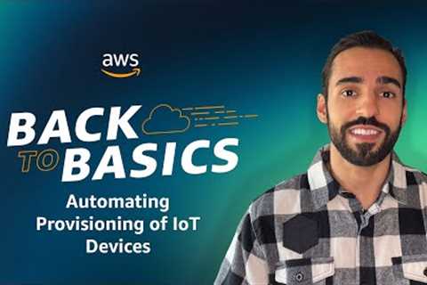 Back to Basics: Automating Provisioning of IoT Devices