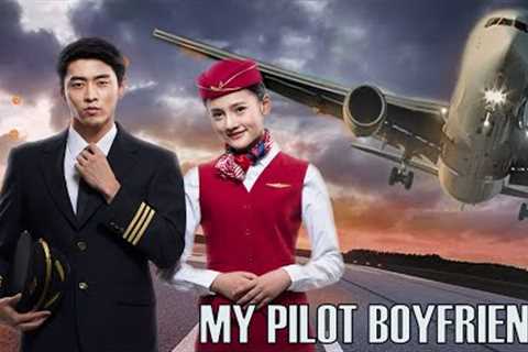 My Pilot Boyfriend | Love Story Romance Drama film, Full Movie HD