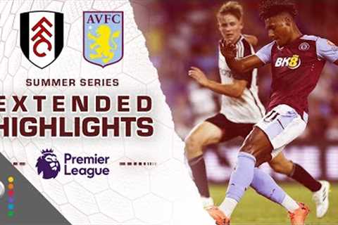 Fulham v. Aston Villa | PREMIER LEAGUE SUMMER SERIES HIGHLIGHTS | 7/26/2023 | NBC Sports