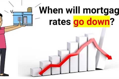When will mortgage rates go down? Interest Rate Forecast 2024