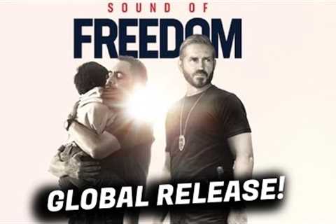 Sound Of Freedom Is Going GLOBAL! The Movie Hollywood HATES
