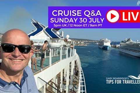 Live Cruise Q&amp;A Hour #105 Sunday 30 July 2023: 5pm UK / Noon ET/ 9am PT