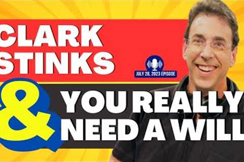 Full Show: Clark Stinks! and You Really Need a Will
