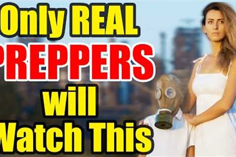 Only REAL PREPPERS will Watch THIS VIDEO – Seriously!