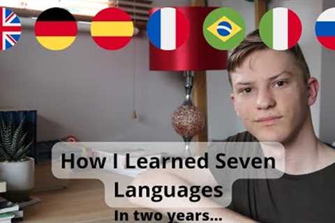 MY LANGUAGE LEARNING JOURNEY - How I Learned Seven Languages in Two Years