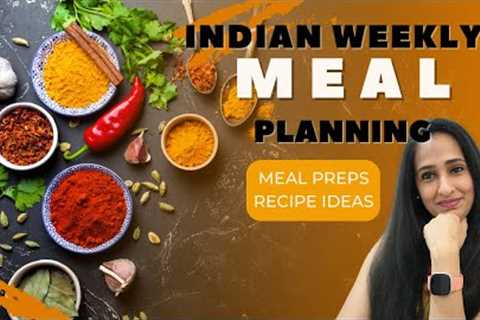 Indian Weekly Meal Planning | Full week Menu Ideas, Preparations &amp; Recipes! Vegetarian Meal Plan