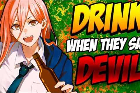 So we turned CHAINSAW MAN into a DRINKING GAME (ft ScumTK and TSO_Sage)