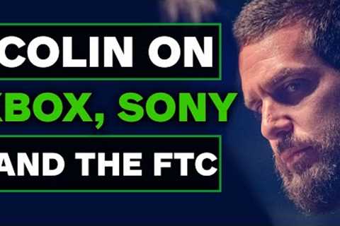 Talking Microsoft, Sony, the FTC &amp; Gaming with Colin Moriarty