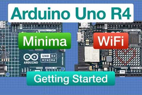 NEW Arduino Uno R4 Boards - Minima &amp; WiFi