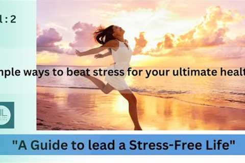 Stress-free Life with simple yet powerful techniques