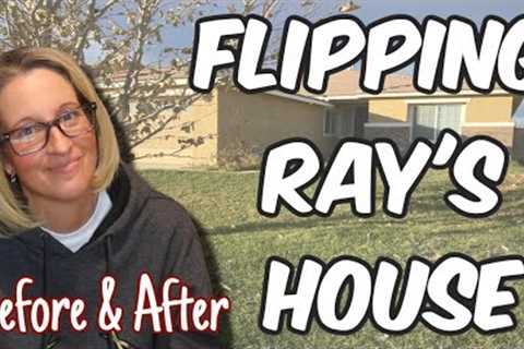 FLIPPING Ray's HOUSE | Lots of BEFORE &amp; AFTERS