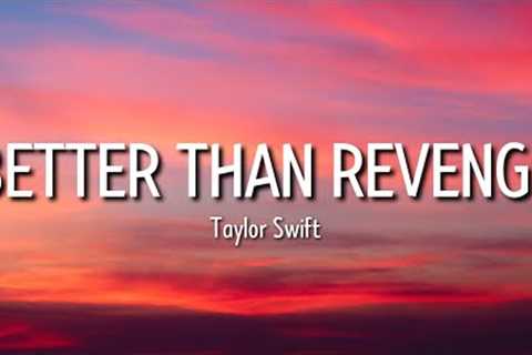 taylor swift - better than revenge (lyrics) | the story starts when it was hot and it was summer and
