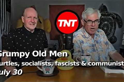 Turtle floats, socialists, fascists &amp; communists, fave TV shows - July 30